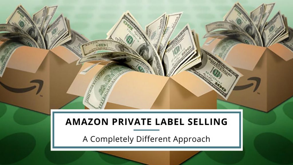 A Completely Different Approach to Amazon Private Label Selling ...